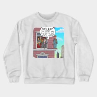 Don't Jump! Crewneck Sweatshirt